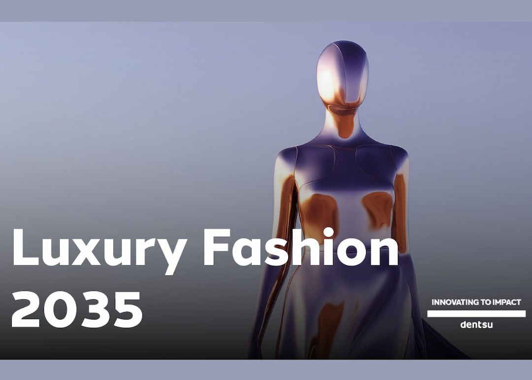 Portada de Dentsu: Luxury Fashion 2035, cómo se transformará la relación de los consumidores con la moda 