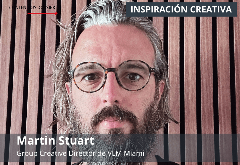 Portada de Inspiración Creativa: por Martin Stuart, Group Creative Director de VLM Miami