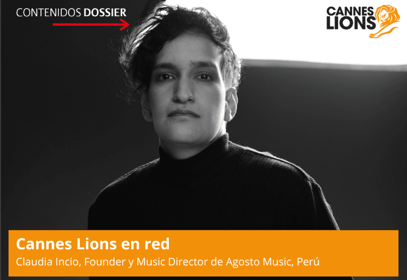 Portada de De Perú a Cannes: la visión de Claudia Incio sobre cómo la música transforma el mensaje
