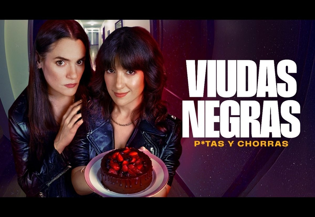 Portada de “VIUDAS NEGRAS, P*TAS Y CHORRAS” SE ESTRENA EL 27 DE JUNIO EN TNT Y AL DÍA SIGUIENTE EN FLOW
