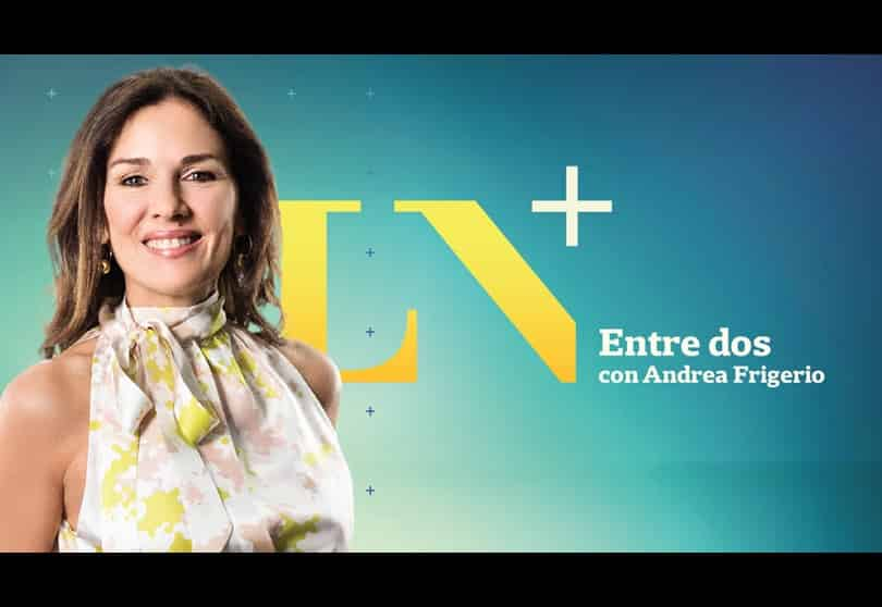 Portada de Entre Dos con Andrea Frigerio en LN+