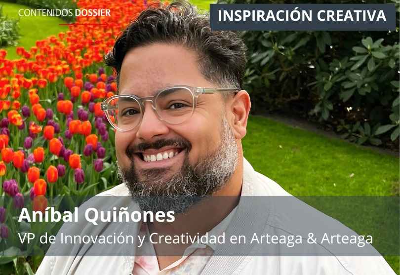 Portada de Inspiración Creativa: por Aníbal Quiñones, VP de Innovación y Creatividad en Arteaga & Arteaga