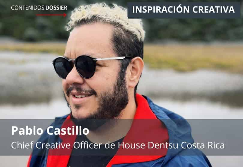 Portada de Inspiración Creativa: por Pablo Castillo, Chief Creative Officer de House Dentsu Costa Rica
