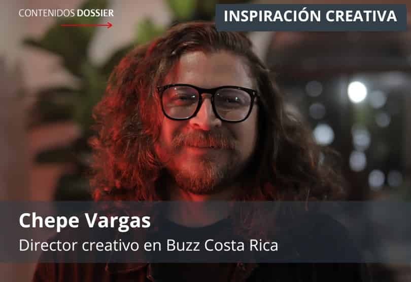 Portada de Inspiración Creativa: por Chepe Vargas, Director creativo en Buzz Costa Rica