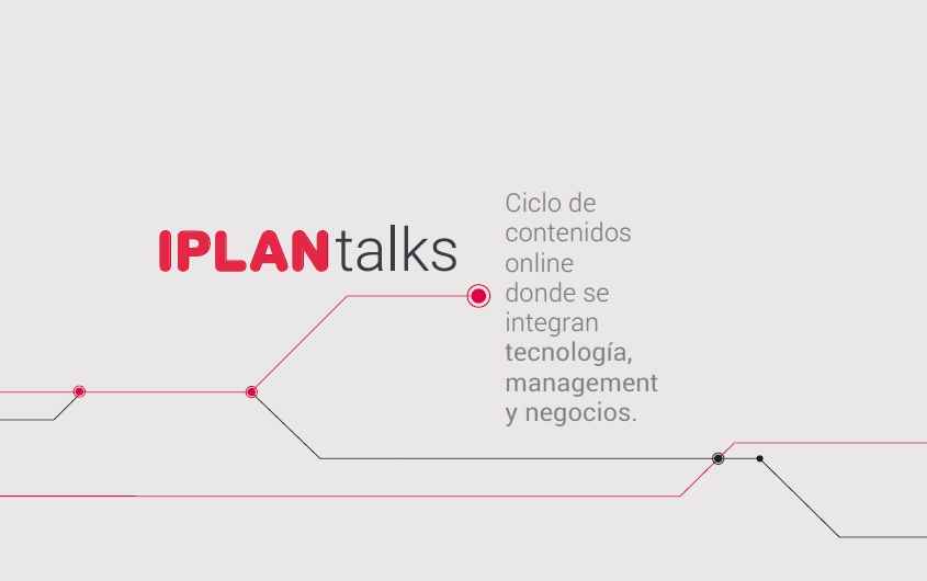 Portada de Llega IPLAN talks: ciclo de contenidos online donde se integran tecnología, management y negocios