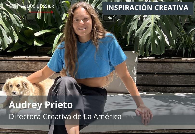 Portada de Inspiración Creativa: por Audrey Prieto, Directora Creativa de La América