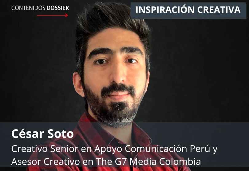 Portada de Inspiración Creativa: Por César Soto, Creativo Senior en Apoyo Comunicación Perú y Asesor Creativo en The G7 Media Colombia